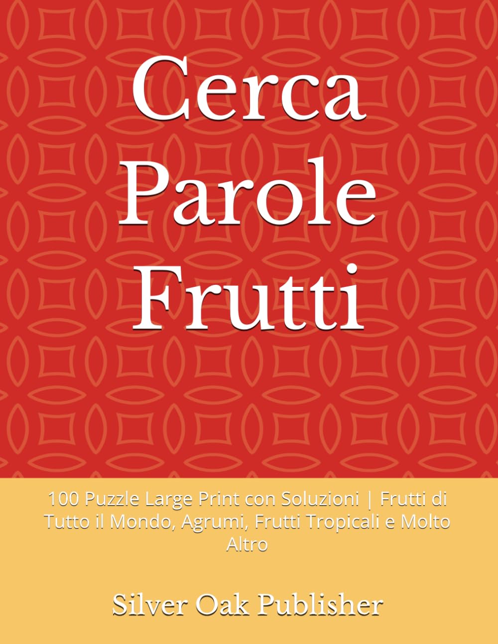 Cerca Parole Frutti: 100 Puzzle Large Print con Soluzioni | Frutti di Tutto il Mondo, Agrumi, Frutti Tropicali e Molto Altro