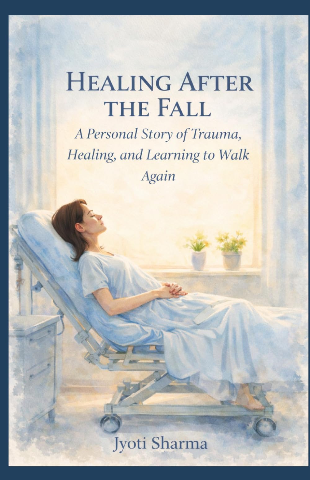 Healing After the Fall: A Personal Story of Trauma, Healing, and Learning to Walk Again