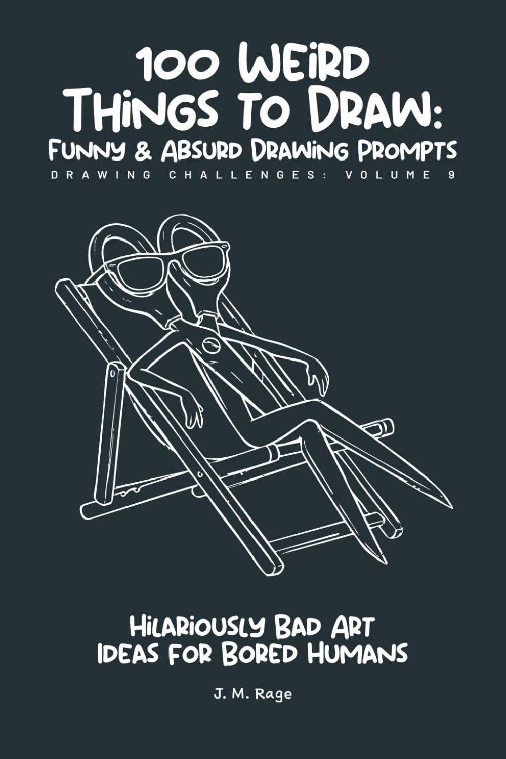 100 Funny & Absurd Sketchbook Challenges: Drawing Prompts for Adults: Hilarious Art Ideas for Creativity Without Judgment (Brain Rot Sketchbook)
