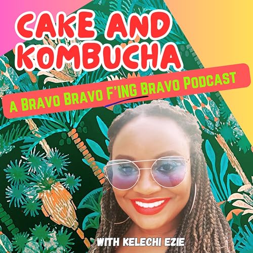 Cake and Kombucha: a Bravo Bravo F'ing Bravo Podcast Titelbild