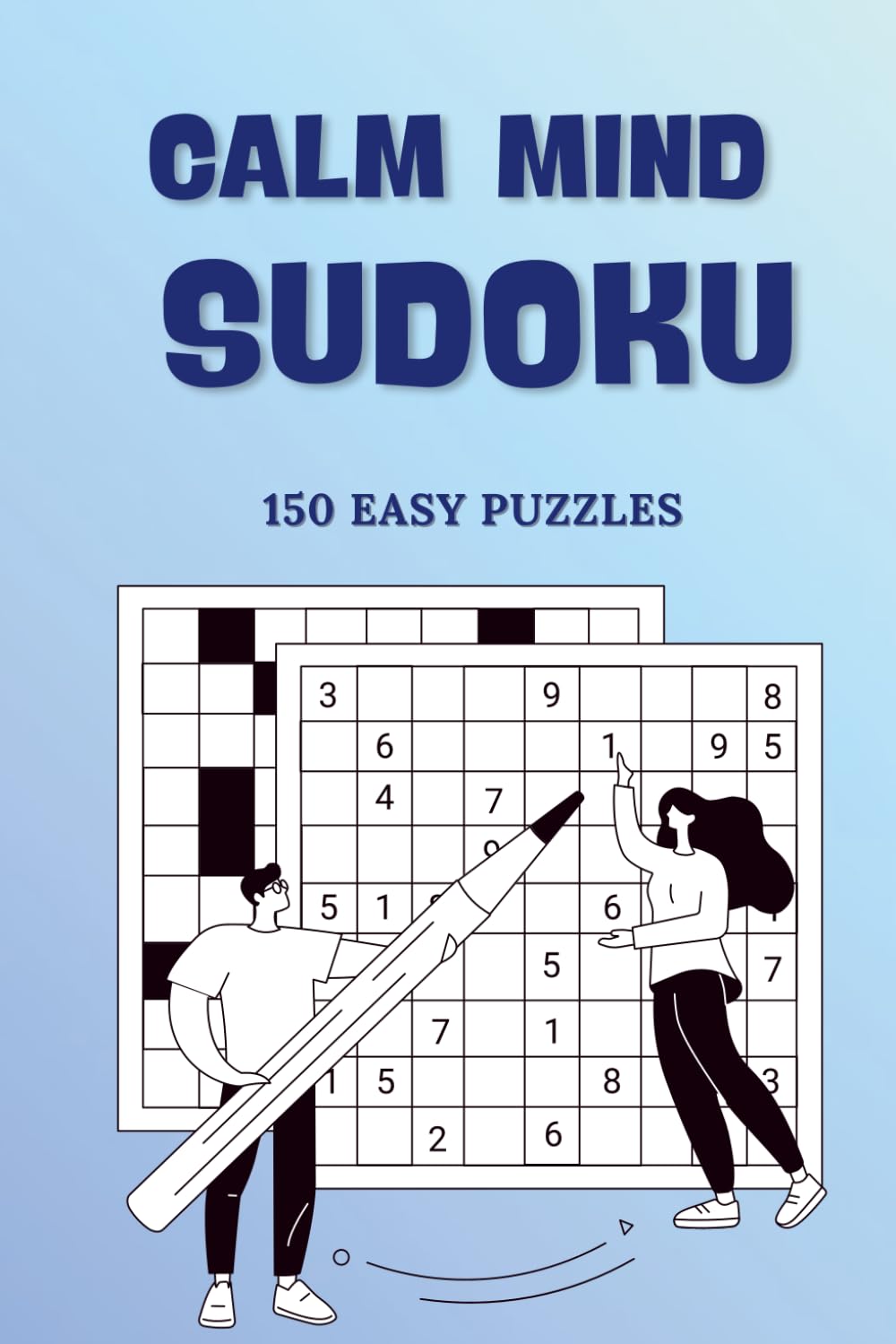 Easy Sudoku Puzzle Book: 150 Easy Sudoku Puzzles for Relaxation and Brain Training with Clear Layout and Full Solutions