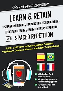 Learn & Retain Spanish, Portuguese, Italian, and French with Spaced Repetition: 1,000+ Anki Notes with Comparative Grammar, Vocabulary, Common ... & Retain Languages with Spaced Repetition)