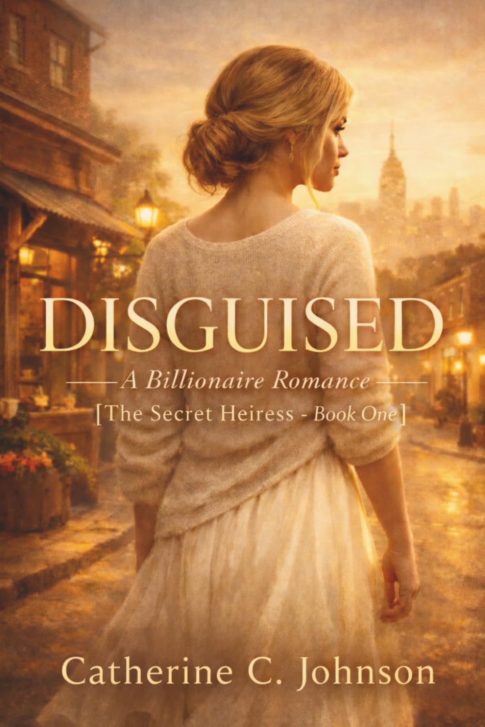 DISGUISED: The Secret Heiress - Book One: 1 (The Secret Heiress Series)