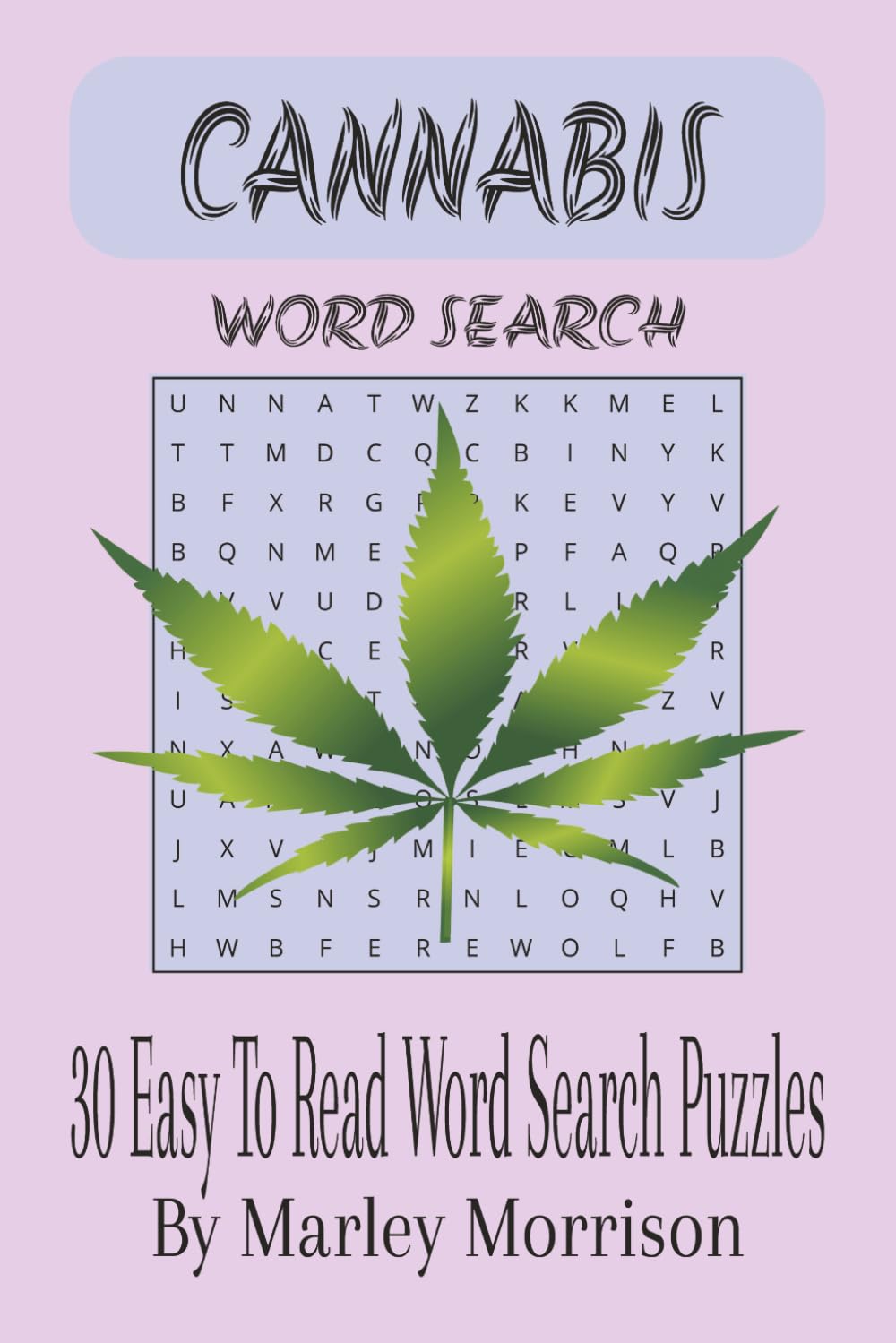 Cannabis Word Search Puzzle Book: Word Searches with Easy to Read Print about Cannabis, Marijuana and Smoking Weed and more | 6x9 inches, 60pages | 30 ... Gift for Vacations, Holidays and Free Times