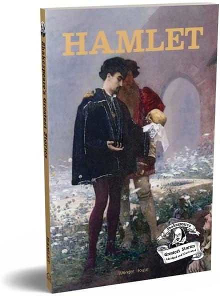 Hamlet : Shakespeareโs Greatest Stories For Children (Abridged and Illustrated) With Review Questions And An Introduction To The Themes In The Story
