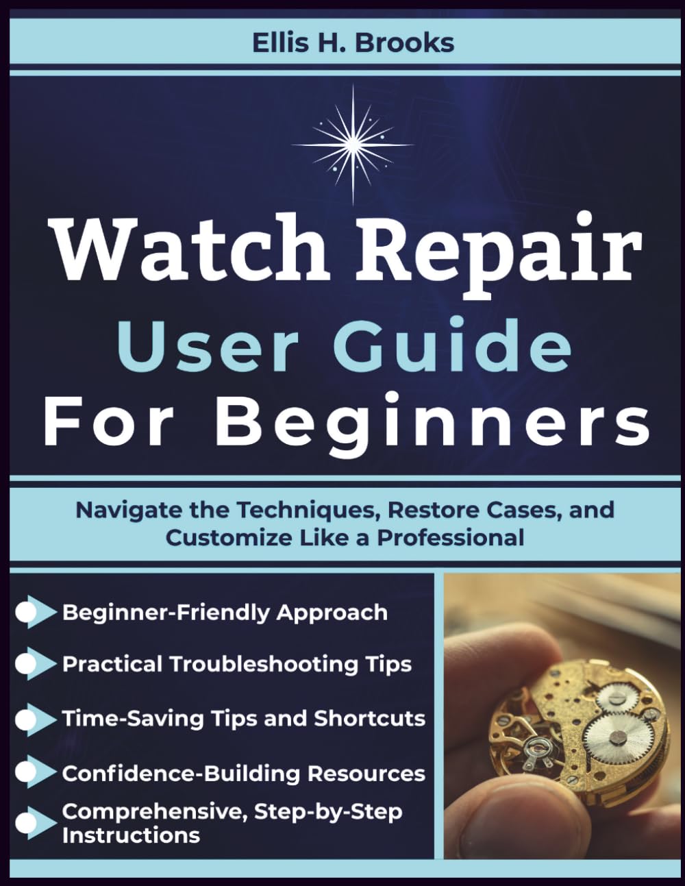 Watch Repair User Guide For Beginners: Navigate the Techniques, Restore Cases, and Customize Like a Professional