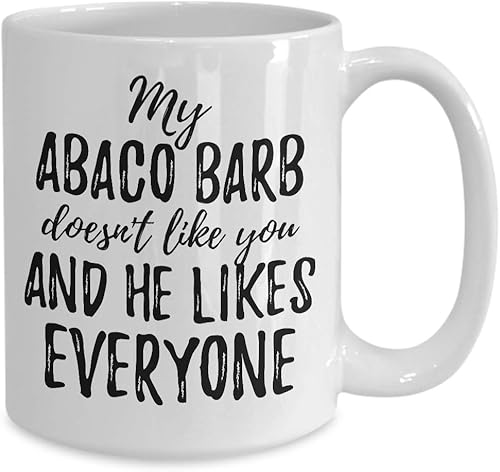 Miniatura 2 de My Abaco Barb Doesn't Like You And He Likes Everyone Mug Funny Pet Owner Gift Sarcastic Mom Dad Coffee Tea Cup Large 15 oz