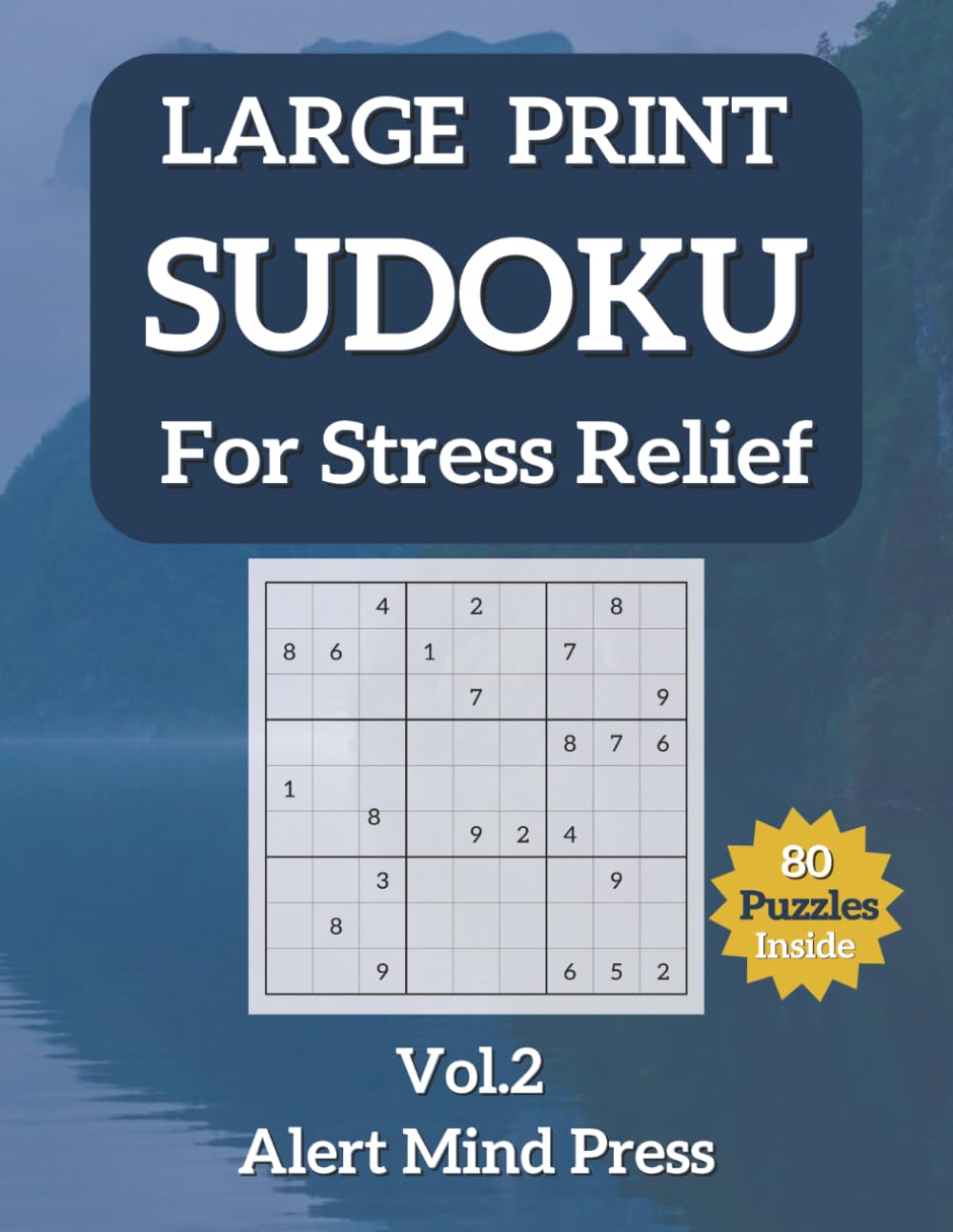 Large Print Sudoku for Stress Relief Vol 2: 80 Easy to Medium Sudoku Puzzles for Adults and Seniors — Inspiring Quotes, Large Print, Relax and Stay Sharp (Alert Mind Press Large Print Sudoku)