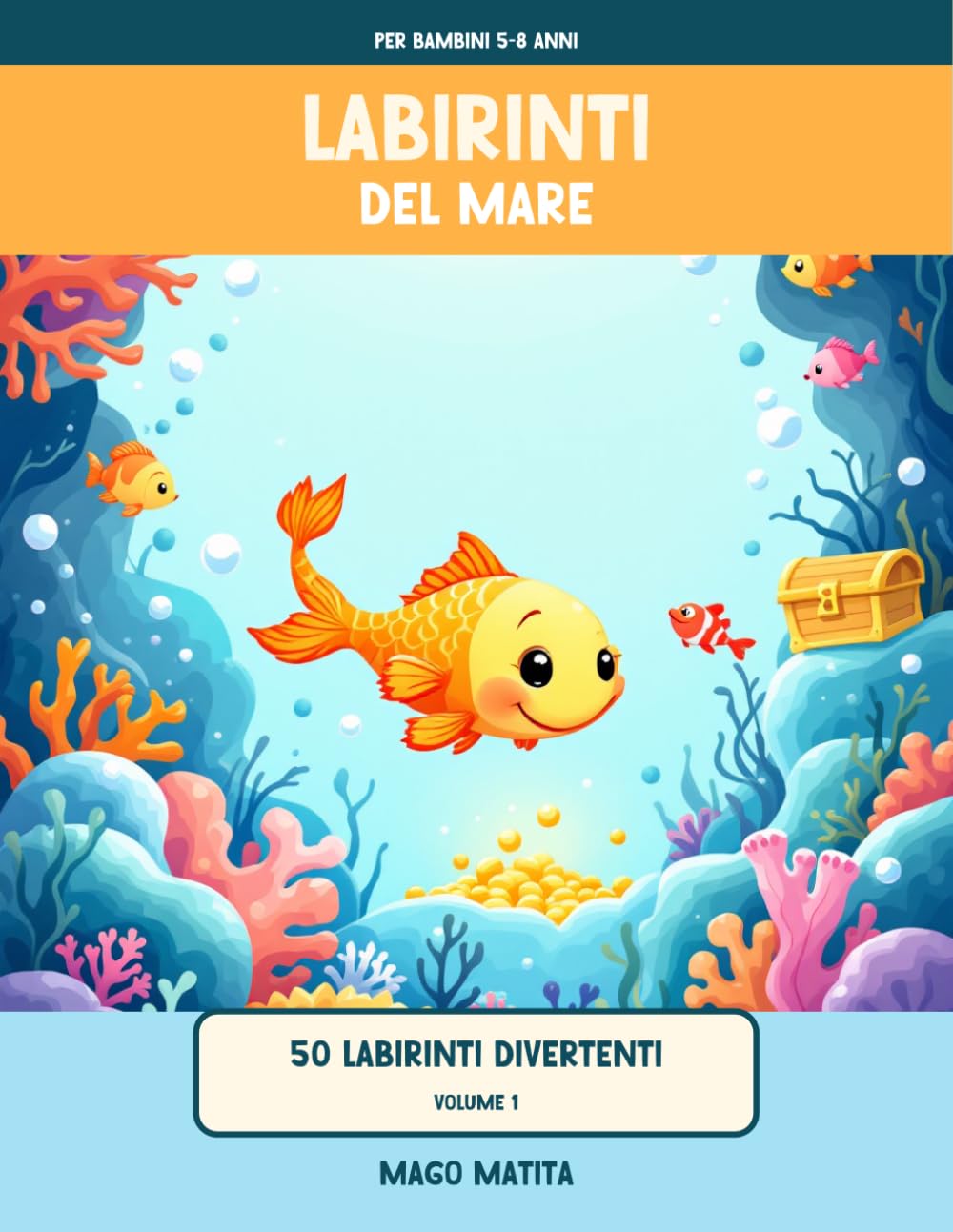 Labirinti del Mare: 50 labirinti divertenti per bambini 5-8 anni | Pesci, polpi e tesori | + 12 pagine da colorare | Soluzioni incluse | Volume 1