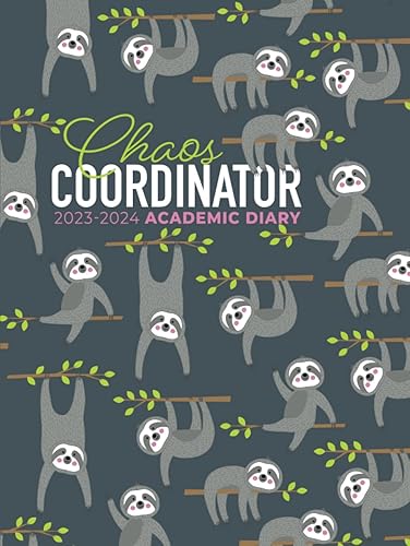 Academic Diary 2023-2024 A4 Week To View | Chaos Coordinator Sloths Hardback: Large Mid Year Planner | August 2023 - July 2024 | UK Holidays &amp; Moon Phases