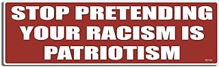 Gear Tatz Stop Pretending Your Racism is Patriotism New Bumper Sticker/Decal Impeach Anti Trump for Cars for Trucks Libera...