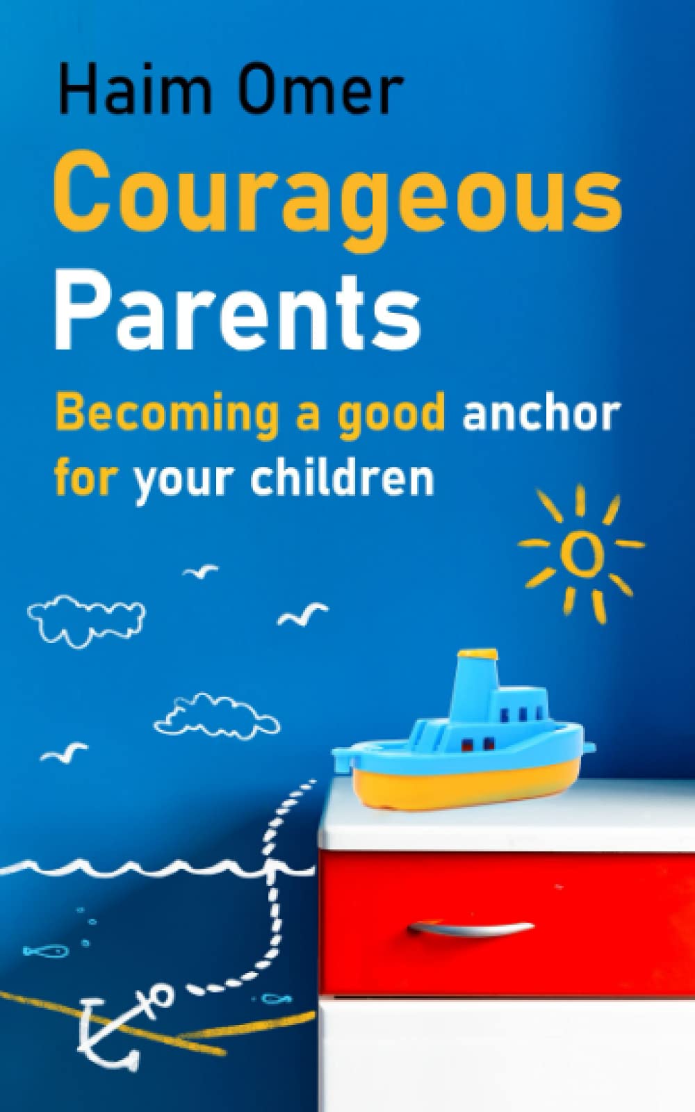 Courageous Parents: Becoming a good anchor for your children
