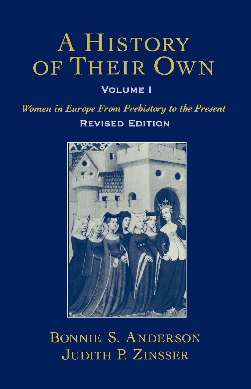A History of Their Own: Women in Europe from Prehistory to the Present, Vol. 1