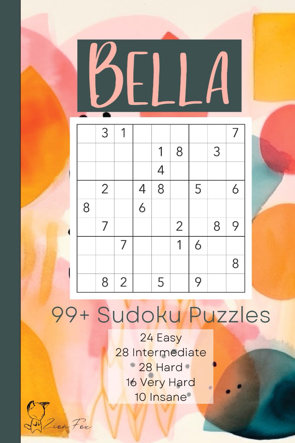 Bella - 99+ Sudoku Puzzles: a book of mixed sudoku puzzles for all levels (24 easy, 28 intermediate, 28 hard, 16 very hard, 10 insane)