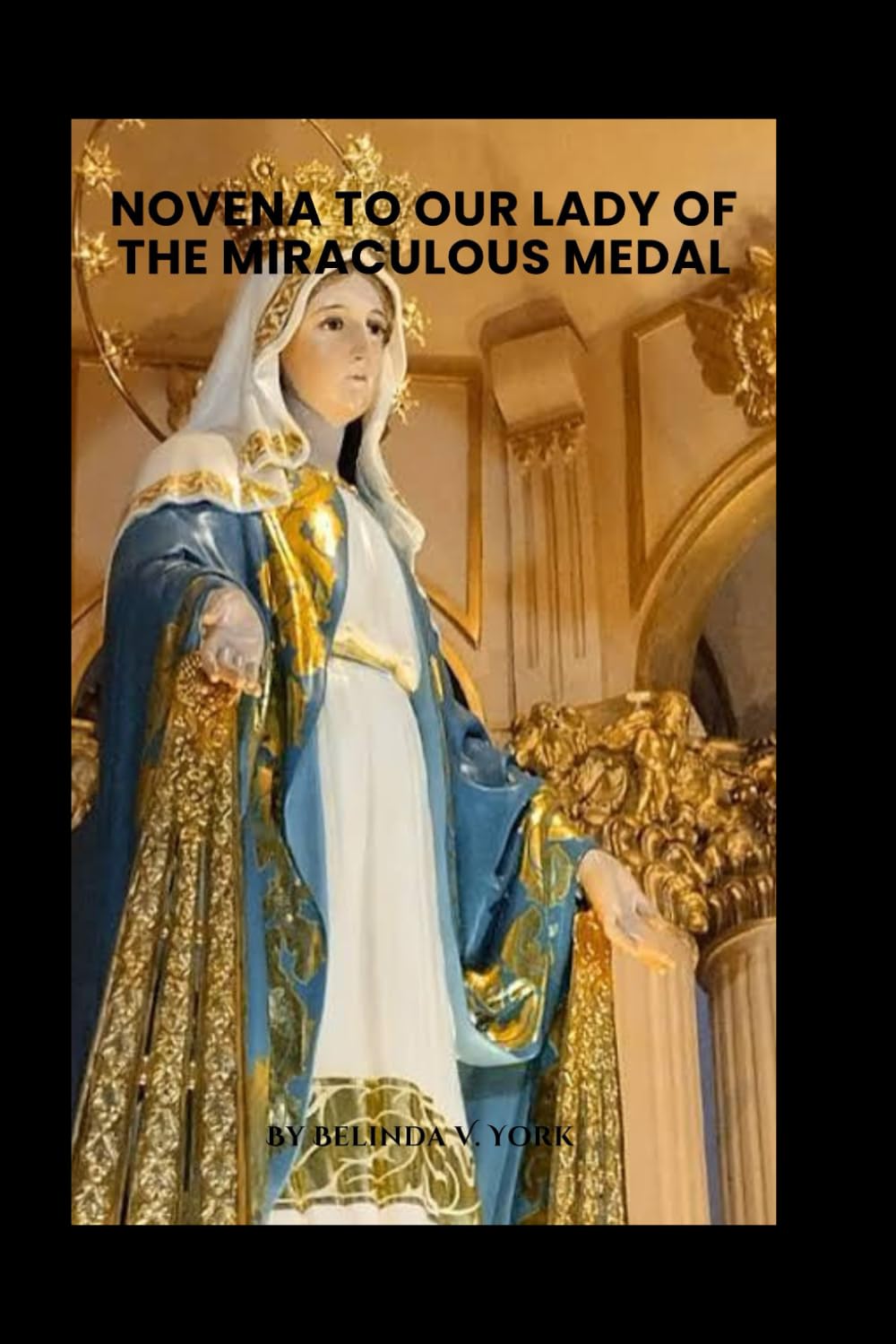 Novena to Our Lady of the Miraculous Medal: A Powerful 9-Day Devotion for Miracles, Protection, and Mary’s Intercession