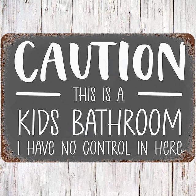 Geroclonup Metal Tin Sign Vintage Caution, Wall Decor This is a Kids Bathroom I Have No Control in Here Poster Art for Home Living Room Bedroom Garden Garage Office Cafe Bar Pub-20x30cm