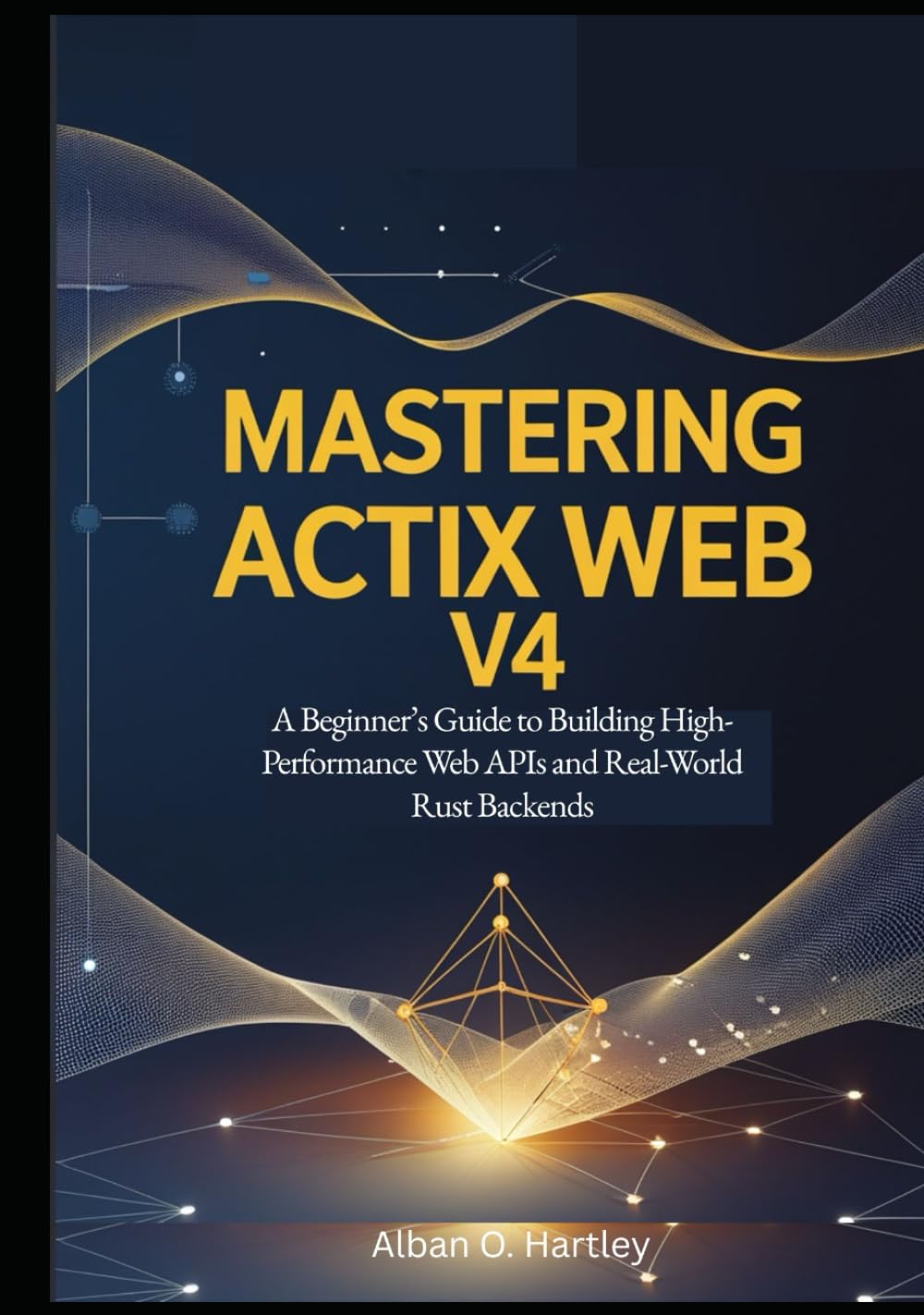 Mastering Actix Web v4: A Beginner’s Guide to Building High-Performance Web APIs and Real-World Rust Backends