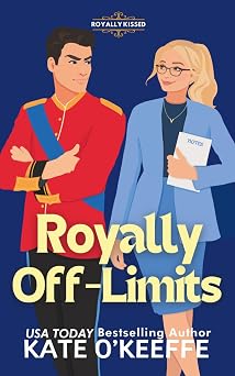 Royally Off-Limits A Sweet Royal Enemies to Lovers RomCom Royally Kissed Royal Romantic Comedies