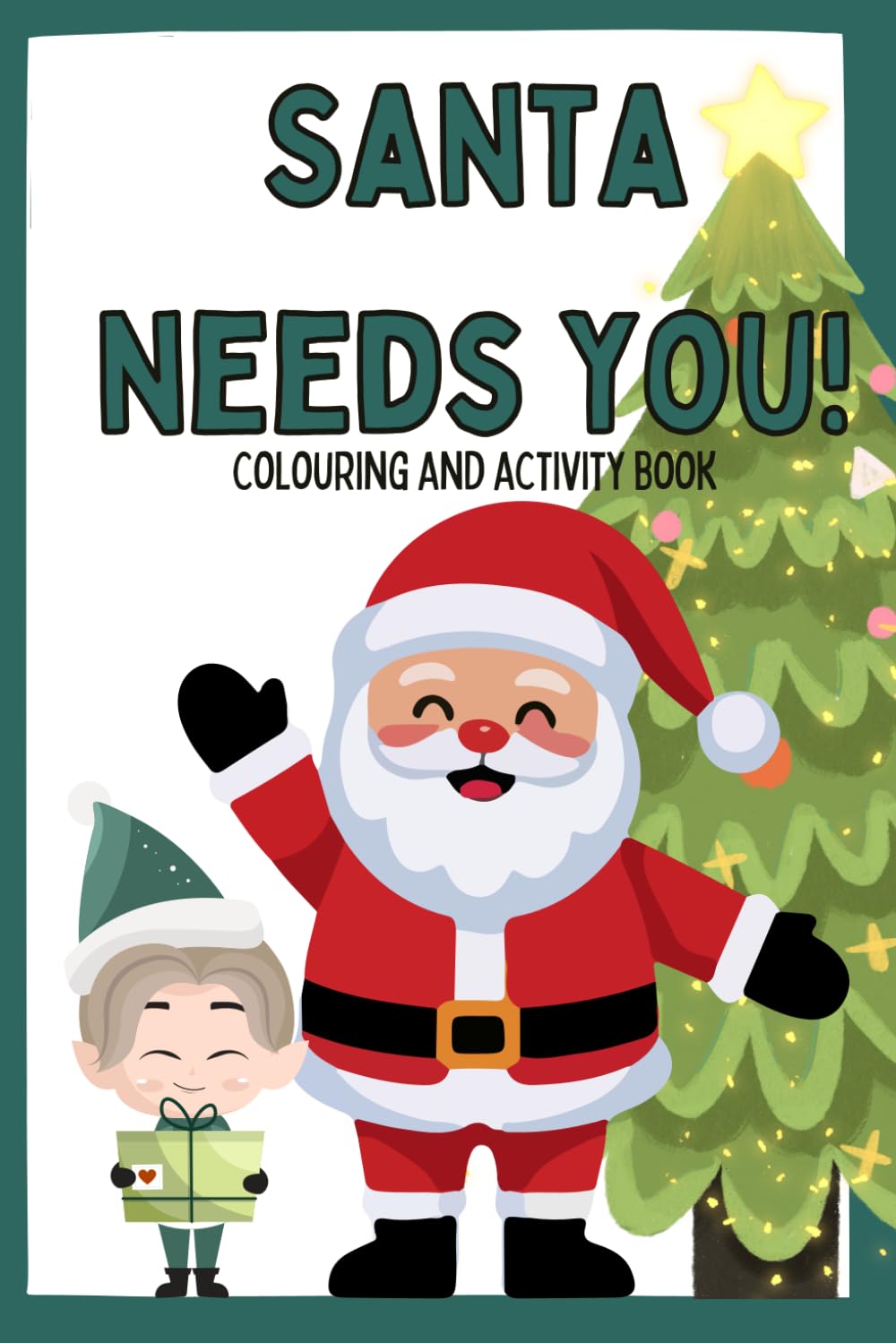 Santa Needs You!: Colouring and activity book for 3-6 year olds