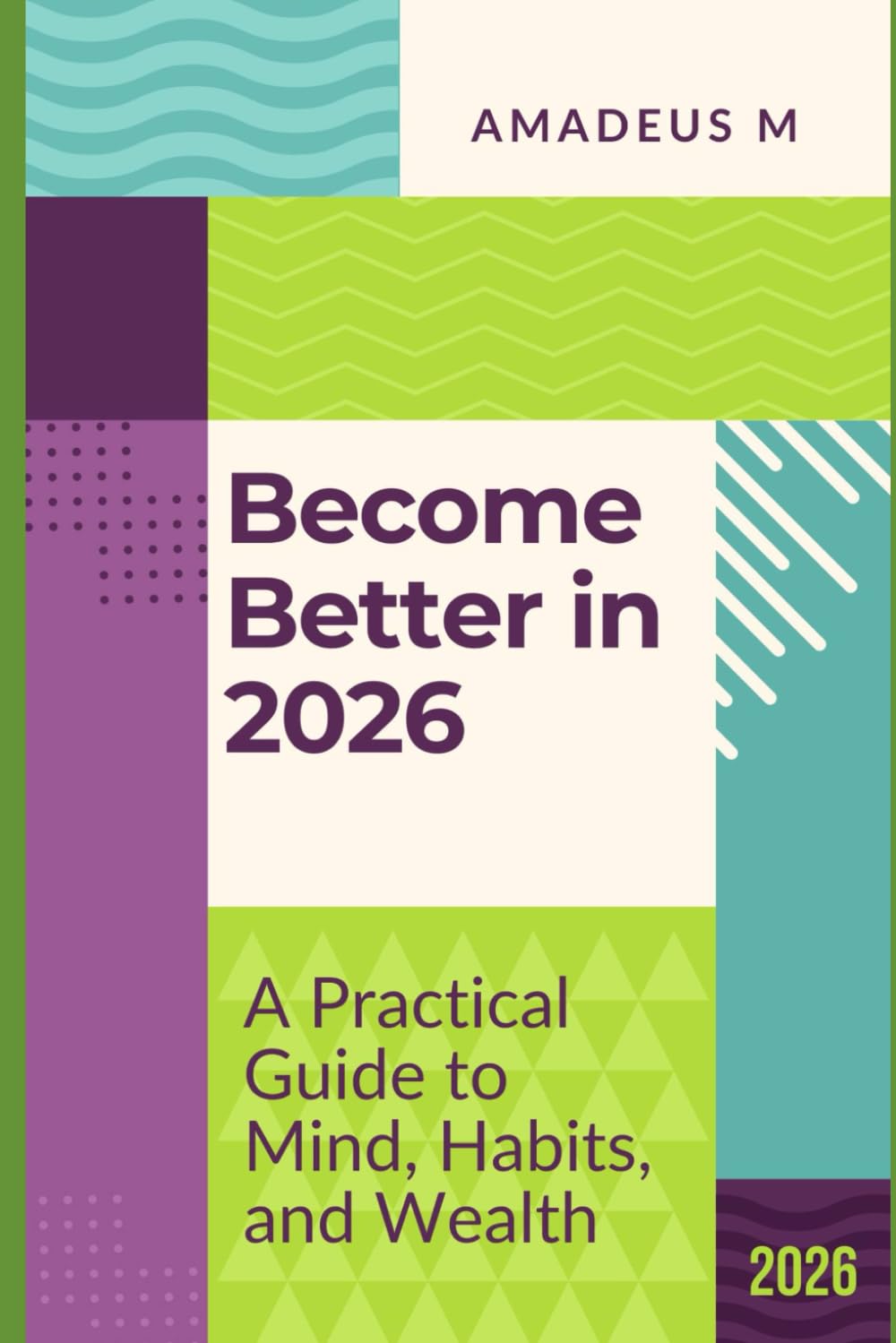 Become Better in 2026: A Practical Guide to Mind, Habits, and Wealth