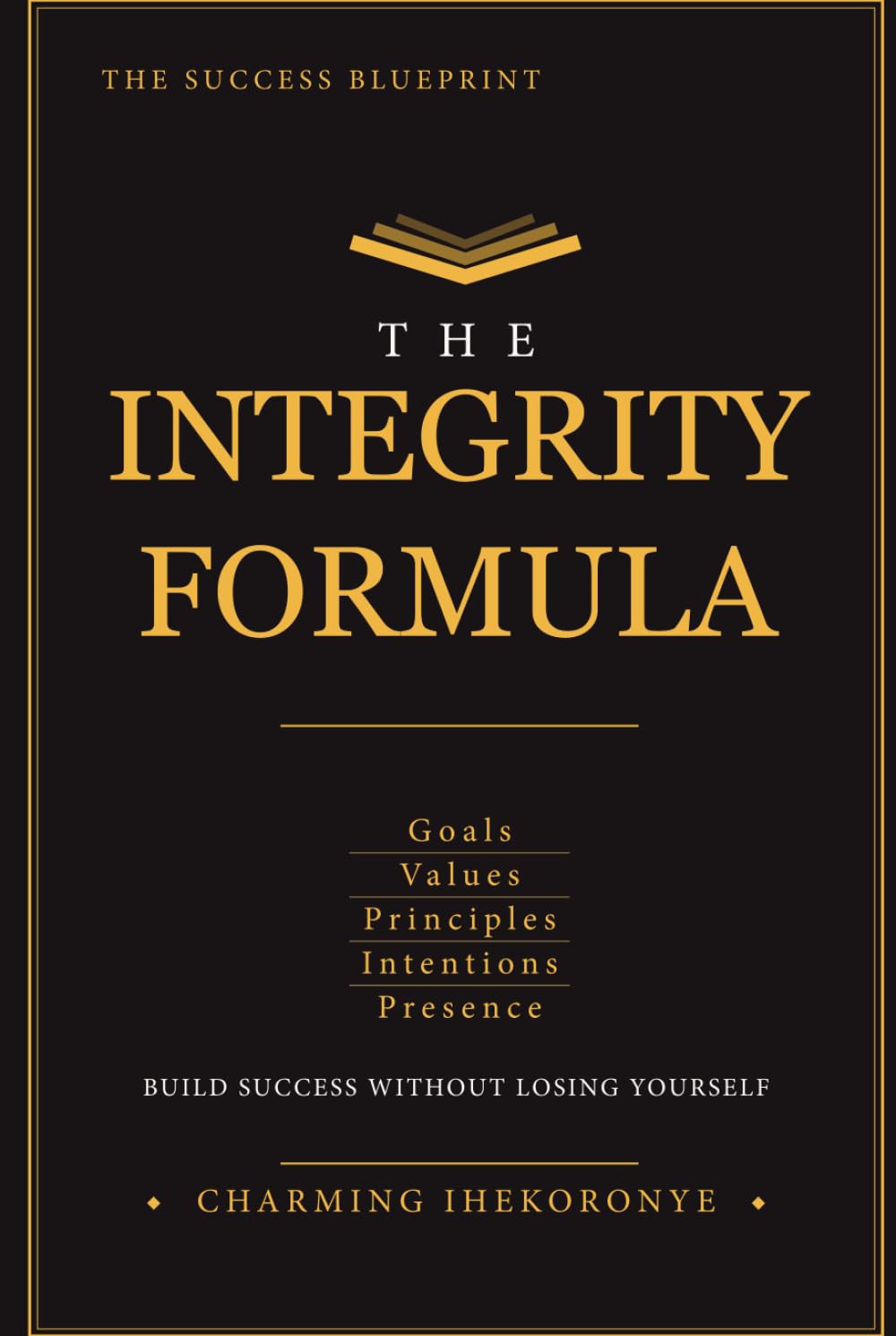 The Integrity Formula: Five Anchors for Entrepreneurs Who Are Done Fighting Themselves (The Success Blueprint Playbooks)