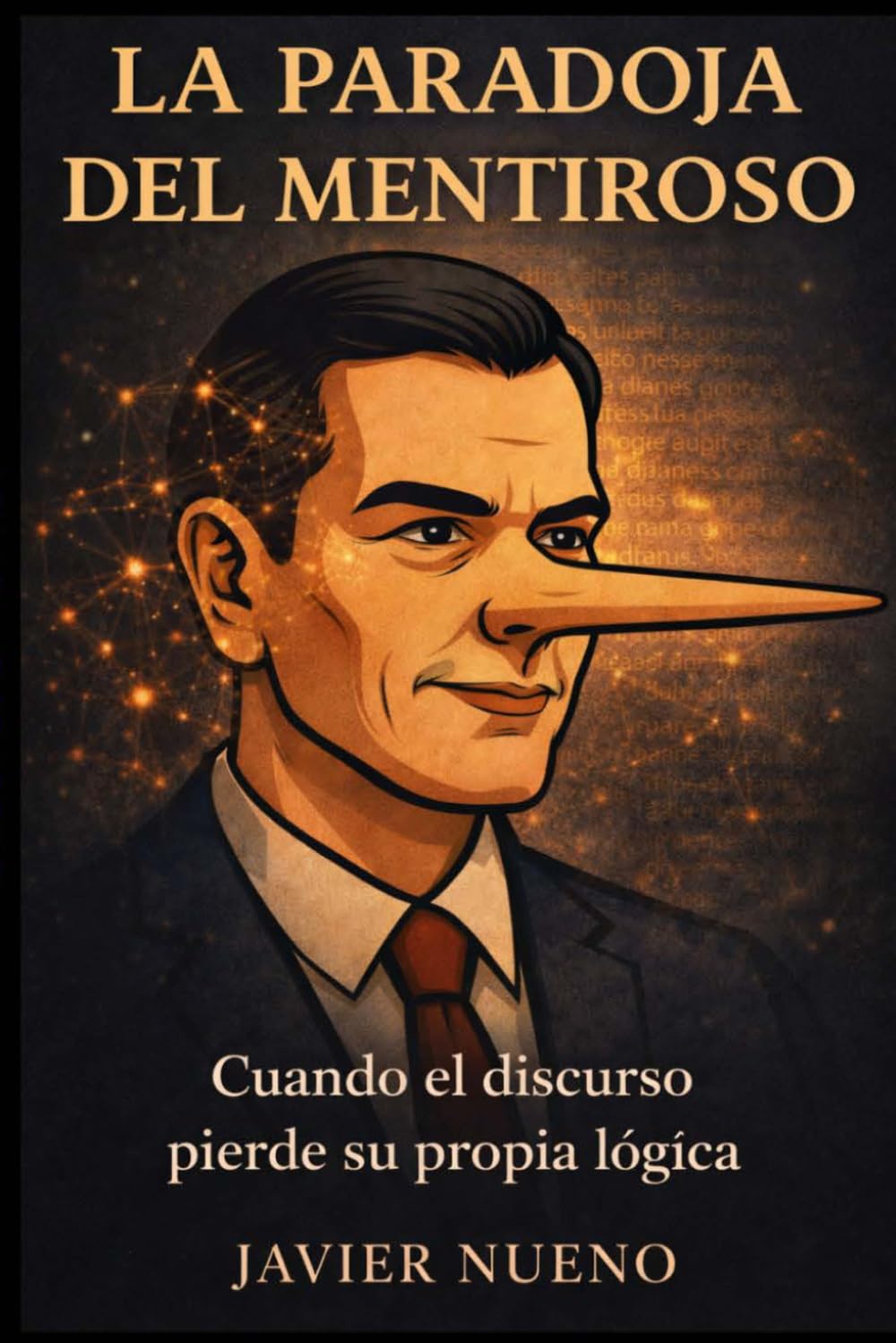 La paradoja del mentiroso: Ensayo critico sobre política, manipulación y la ilusión de la verdad en España