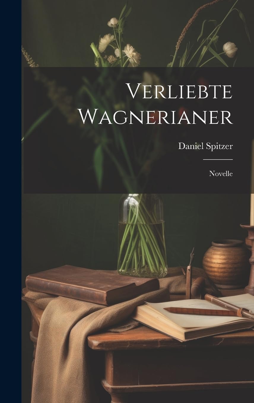 Verliebte Wagnerianer: Novelle