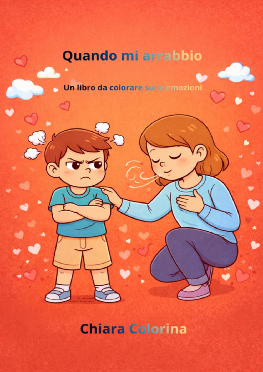 Quando mi arrabbio: Un libro da colorare sulle emozioni (Le Emozioni dei Bambini - Libri da colorare)