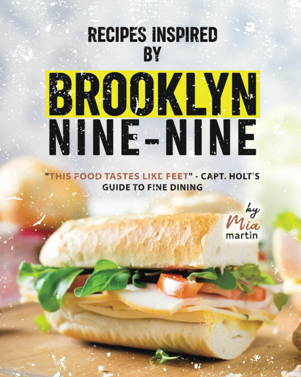 Recipes Inspired by Brooklyn Nine-Nine: "This Food Tastes Like Feet" - Capt. Holt's Guide to Fine Dining