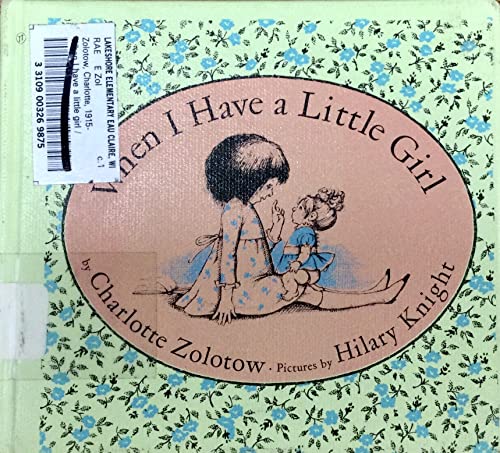 When I Have a Little Girl (Charlotte Zolotow Book) 0060270462 Book Cover