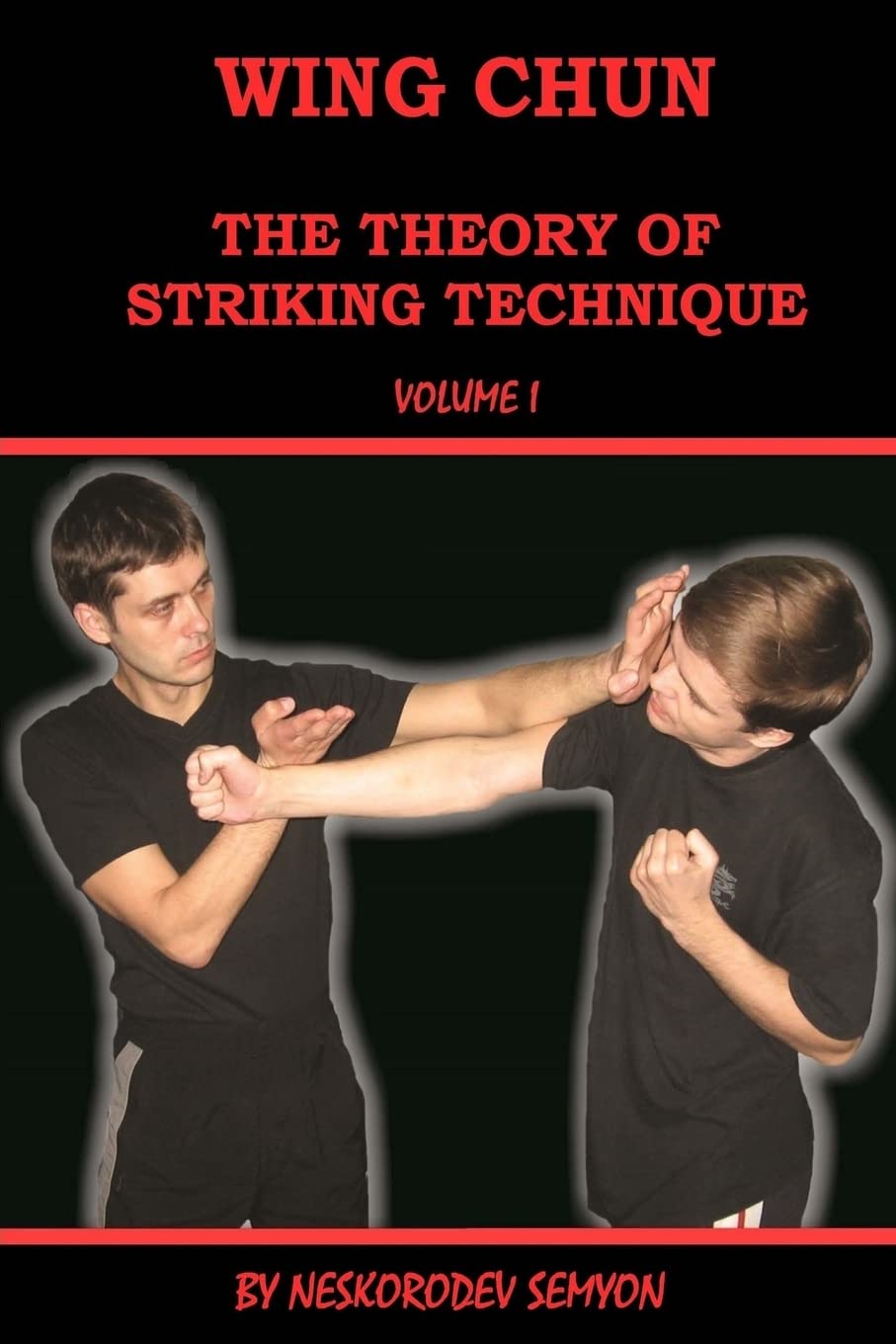 Wing chun. The theory of striking technique: Volume 1