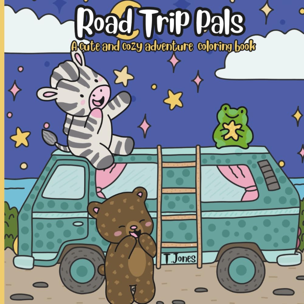 Road Trip Pals: A Cute and Cozy Adventure Coloring Book: A Wholesome Coloring Book Featuring Cozy Animals, Camper Vans, Campfires and Nature Scenes
