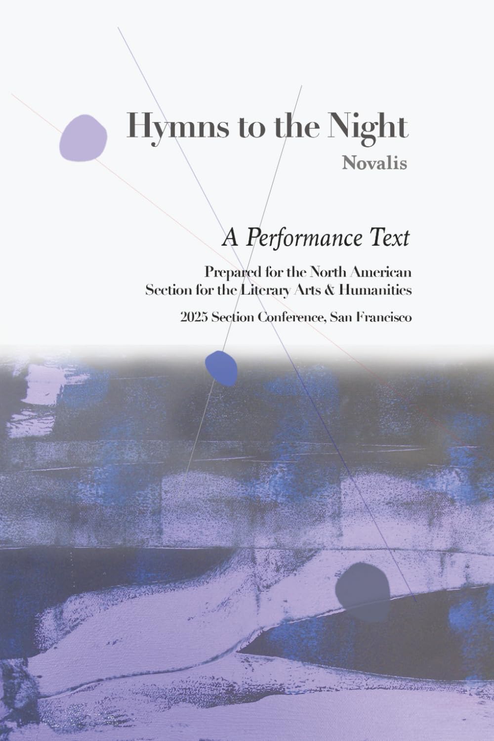 Hymns to the Night; Novalis: A Performance Text