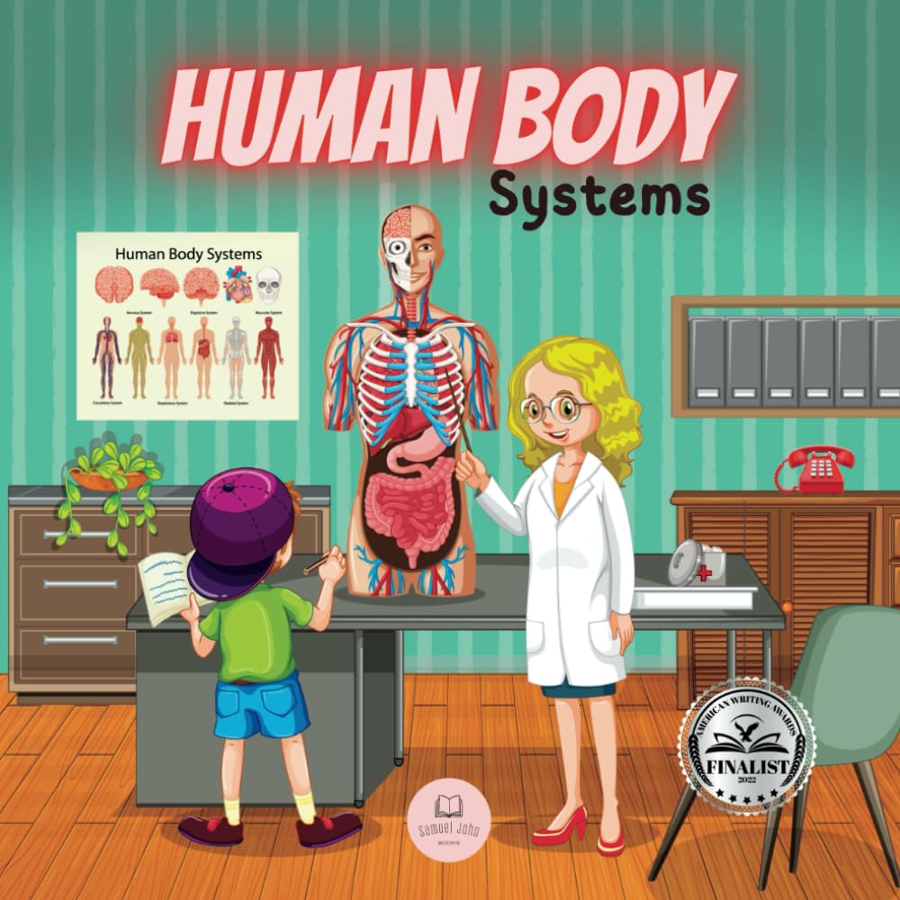 Human Body Systems for Kids: Learn how they work, what their parts are, what they consist of... and much more! (Educational books for kids)
