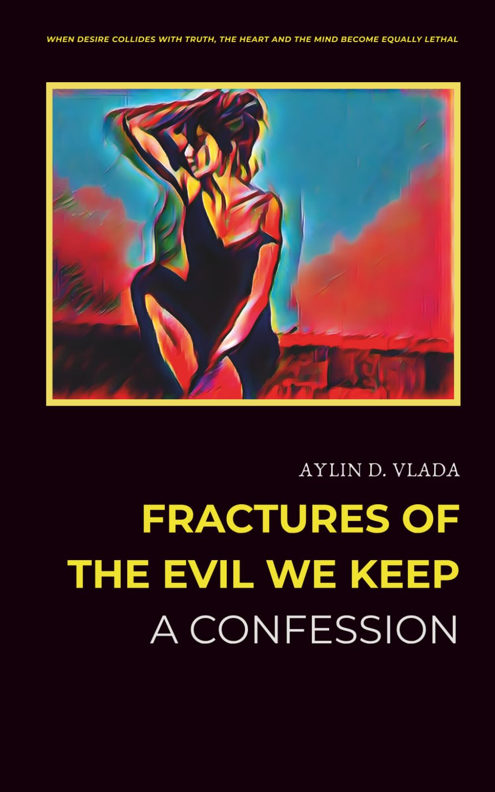 Fractures of The Evil We Keep: A Confession