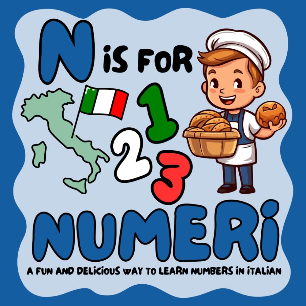 N is for Numeri: A Fun and Delicious Way to Learn Numbers in Italian (Italian for Kids)