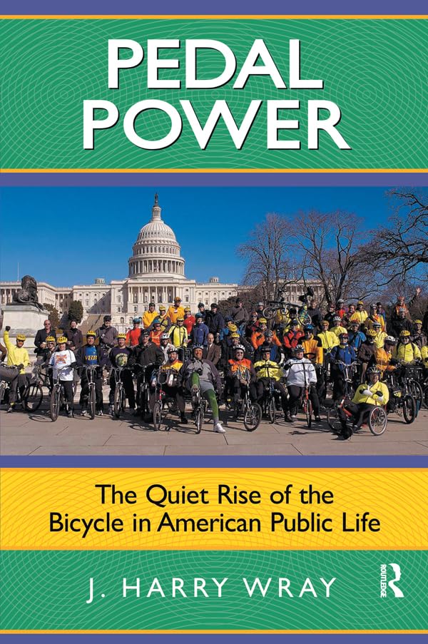 Pedal Power: The Quiet Rise of the Bicycle in American Public Life      1st Edition, Kindle Edition