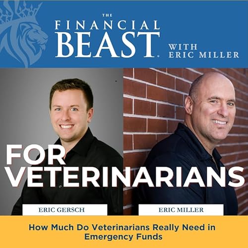 How Much Do Veterinarians Really Need In Emergency Funds? with Host Eric Miller & Guest, Eric Gersch, Financial Advisor