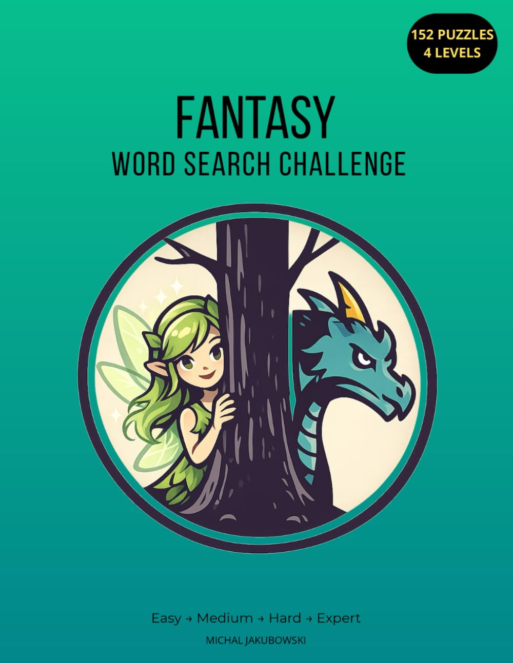 Fantasy Word Search Challenge: 152 Progressive Puzzles + Solutions (Easy to Expert) (Progressive Word Search Series)