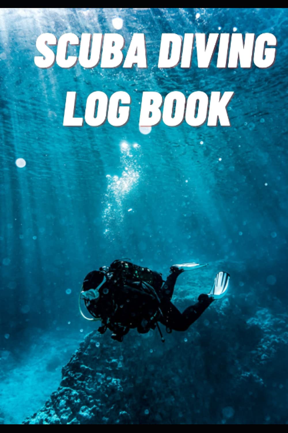Scuba Diving Log Book : A Journal To Keep Record Every Dive 6x9 100 Pages