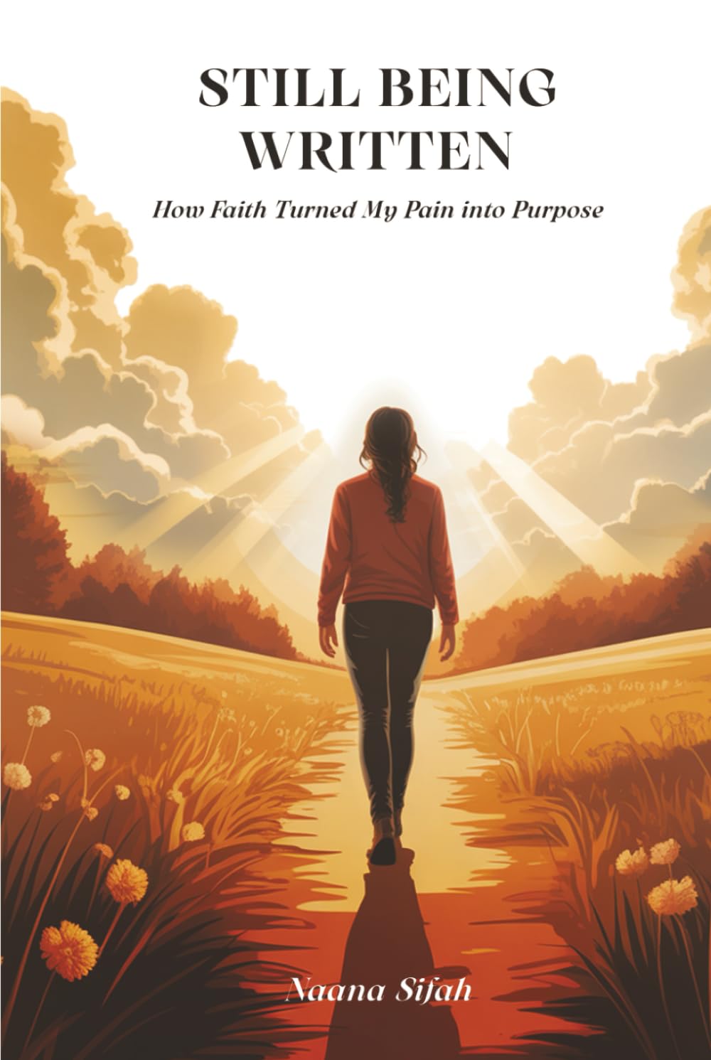 Still Being Written: How Faith Turned My Pain into Purpose