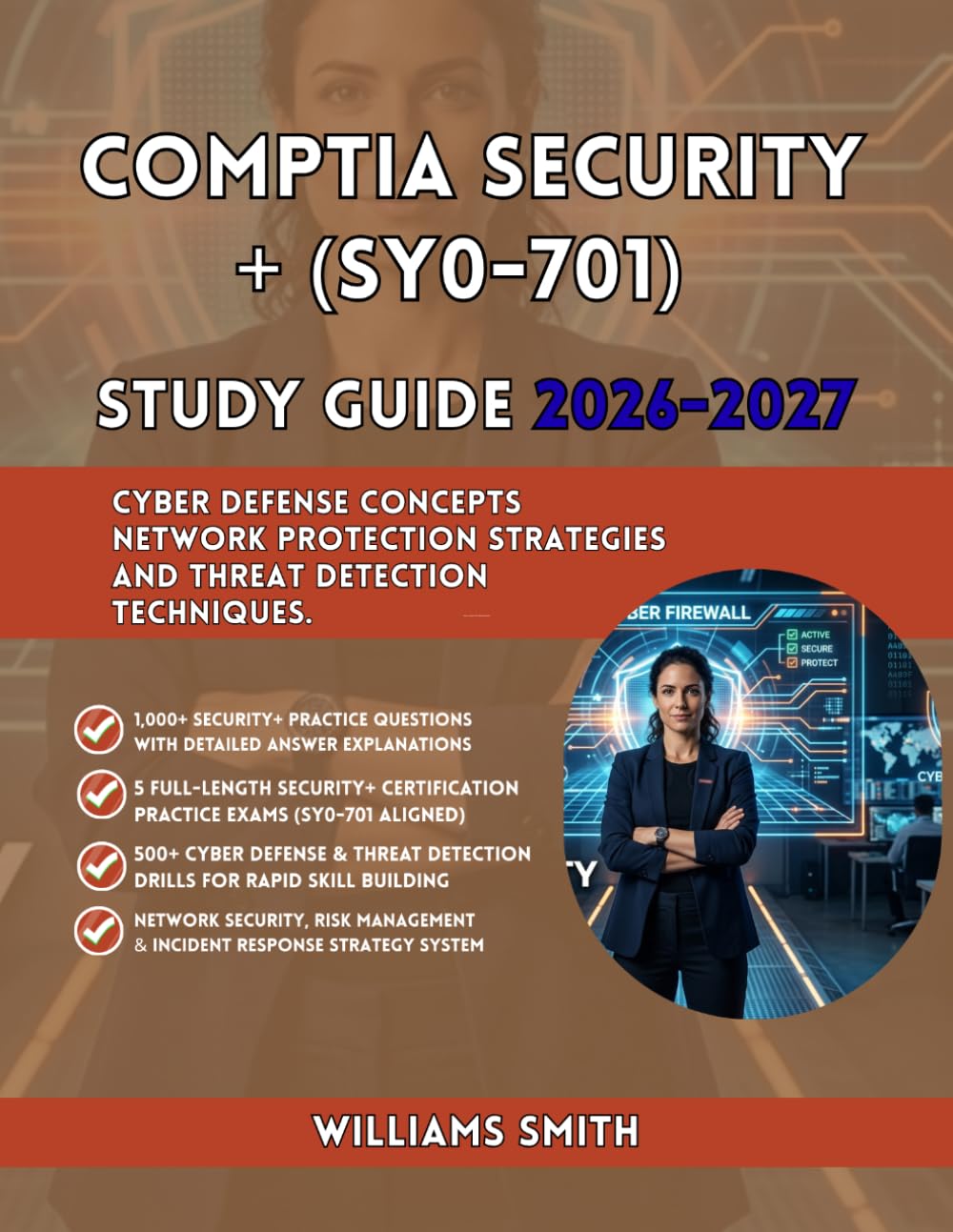 CompTIA Security+ (SY0-701) Study Guide 2026–2027: Cyber Defense Concepts Network Protection Strategies and Threat Detection Techniques.