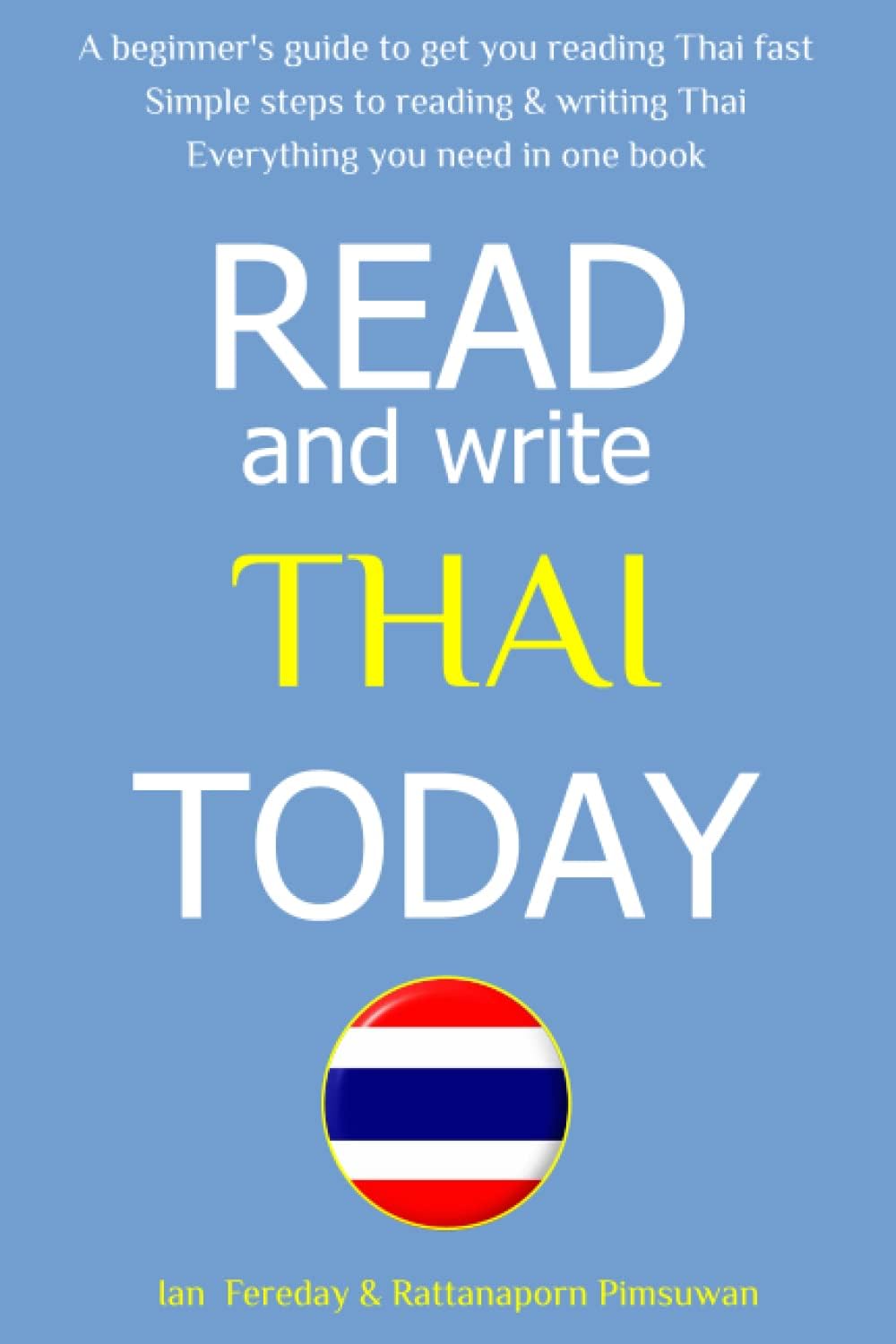 Ian Fereday Read & Write Thai Today: The Easiest and Quickest Method to Learn to Read Thai