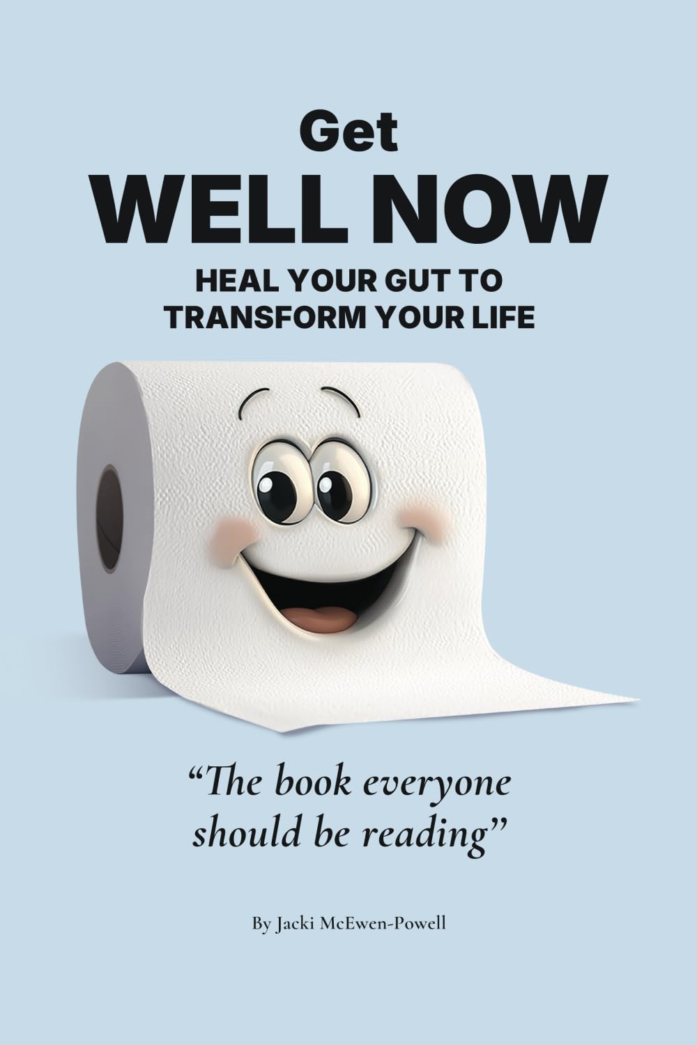 Get WELL NOW: Heal Your Gut to Transform Your Life