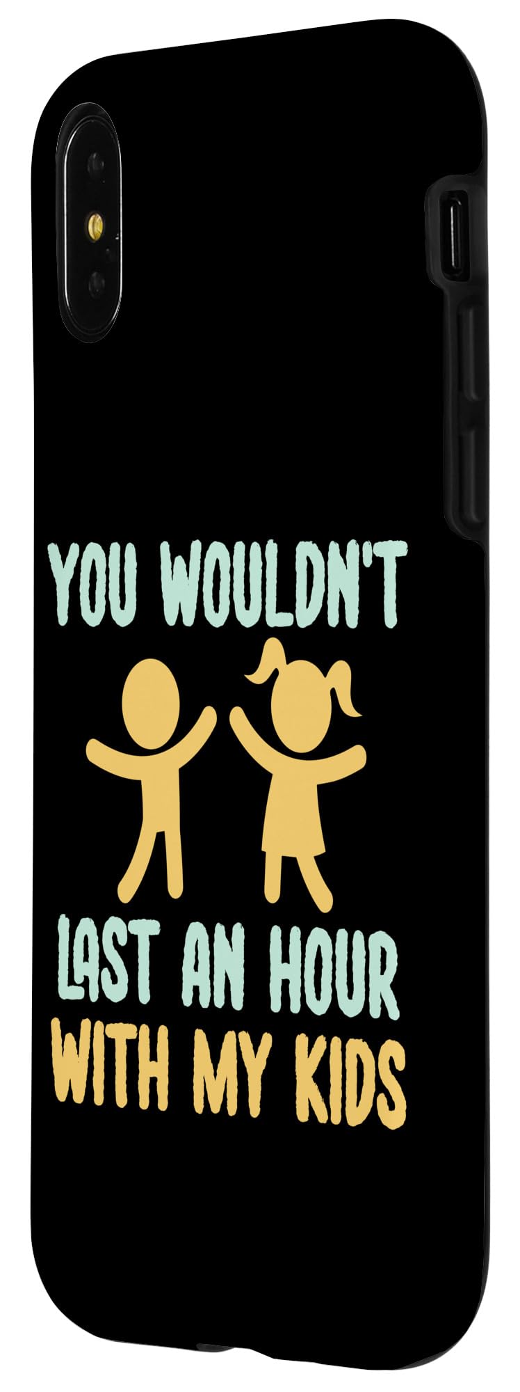 iPhone X/XS You Wouldn't Last an Hour with My Kids - Funny Parenting Case - Image 2
