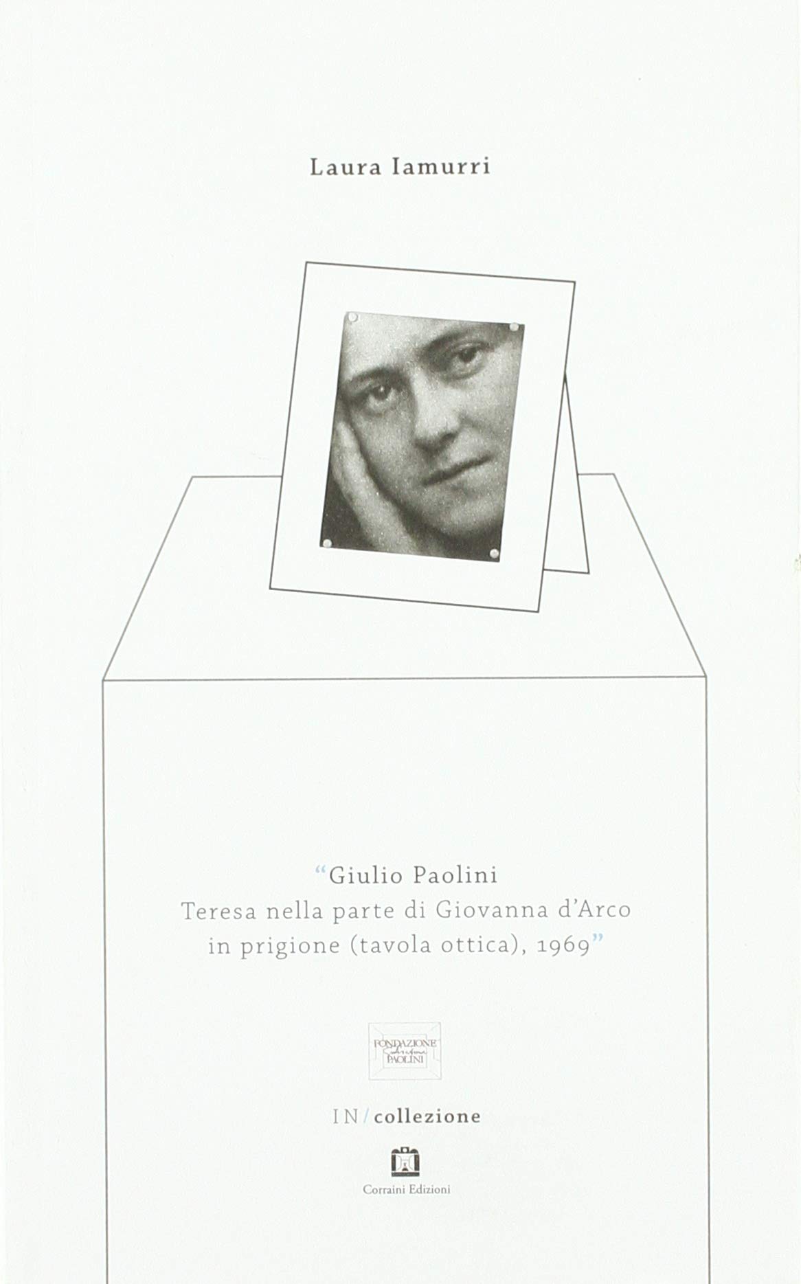 Giulio Paolini. Teresa nella parte di Giovanna d'Arco in prigione (tavola ottica), 1969. Ediz. italiana e inglese