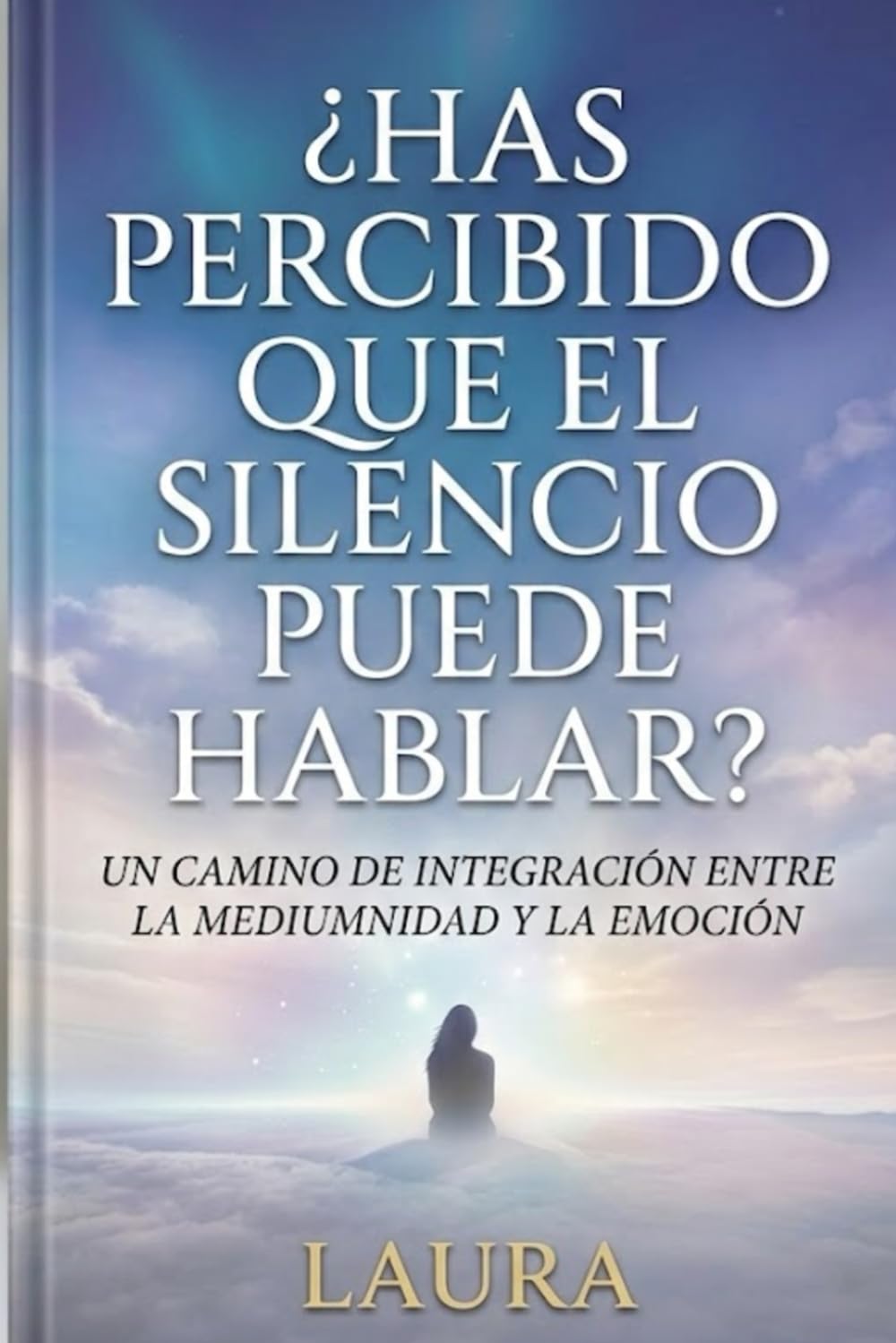 ¿Has percibido que el silencio puede hablar?: Un camino de integración entre la mediumnidad y la emoción.