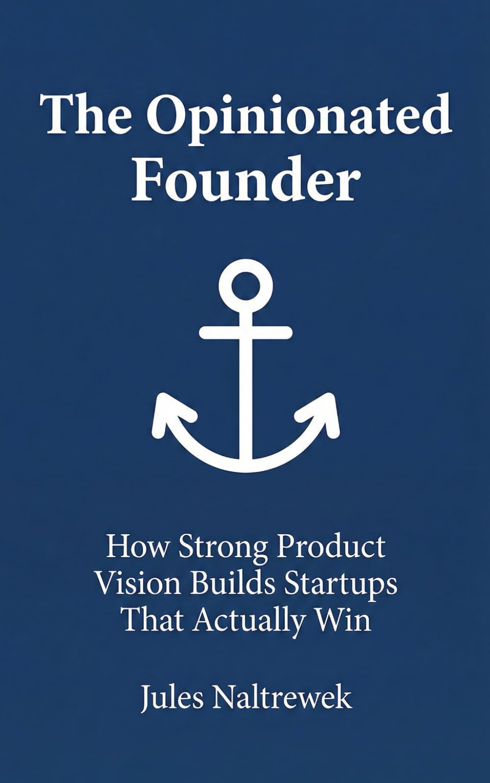 The Opinionated Founder: How Strong Product Vision Builds Startups That Actually Win