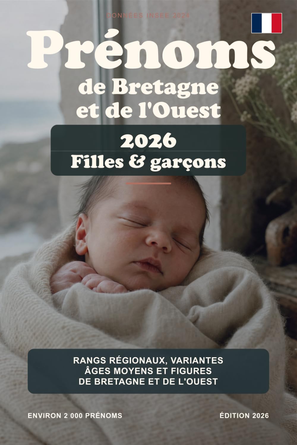 Prénoms de Bretagne et de l'Ouest: Rangs régionaux, variantes, âges et figures culturelles en Bretagne et Pays de la Loire (Les prénoms en France)