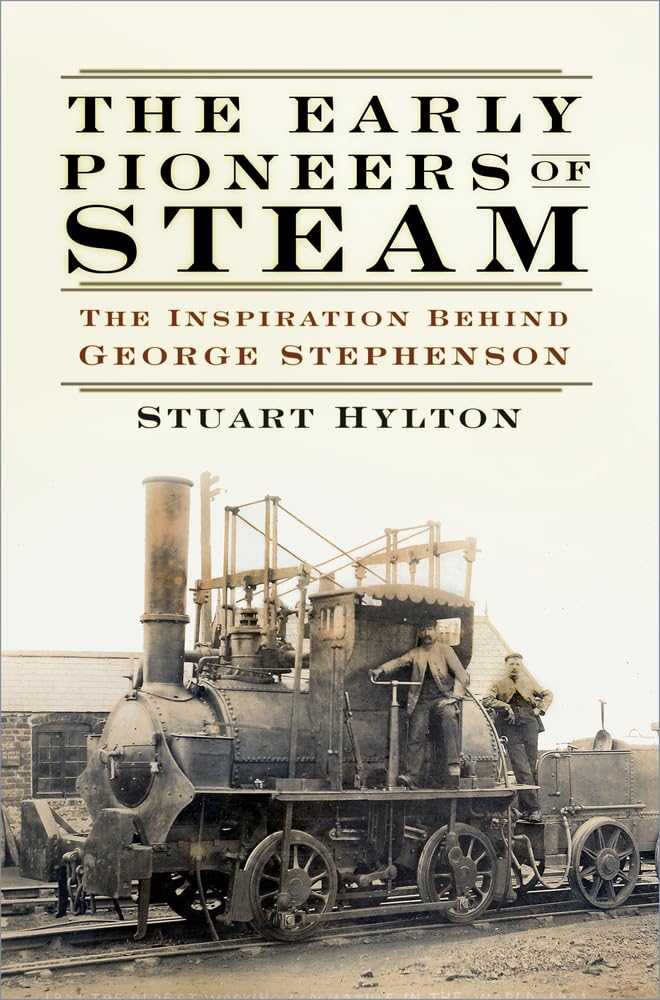 The Early Pioneers of Steam by Stuart Hylton - 9780750991285